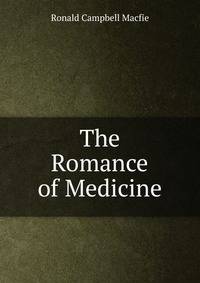 The Romance of Medicine