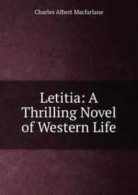Letitia: A Thrilling Novel of Western Life