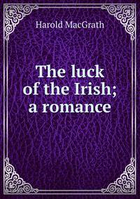 The luck of the Irish; a romance