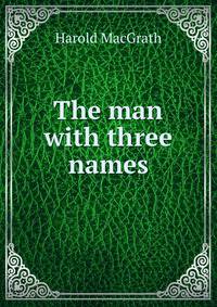 The man with three names