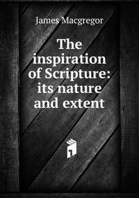 The inspiration of Scripture: its nature and extent