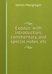 Exodus: with introduction, commentary, and special notes, etc.
