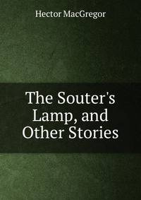 The Souter's Lamp, and Other Stories