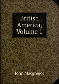 British America, Volume 1