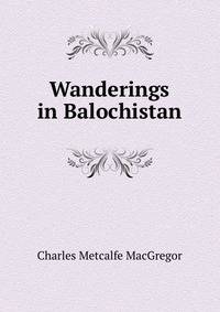Wanderings in Balochistan