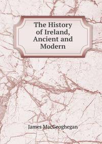 The History of Ireland, Ancient and Modern
