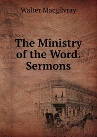 The Ministry of the Word. Sermons