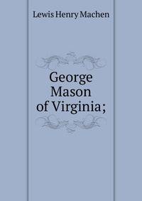 George Mason of Virginia;