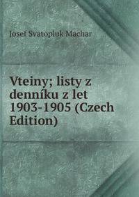 Vteiny; listy z denniku z let 1903-1905 (Czech Edition)