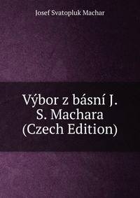 Vybor z basni J.S. Machara (Czech Edition)