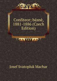 Confiteor; basne, 1881-1886 (Czech Edition)