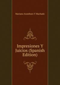 Impresiones Y Juicios (Spanish Edition)