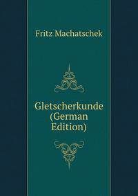 Gletscherkunde (German Edition)