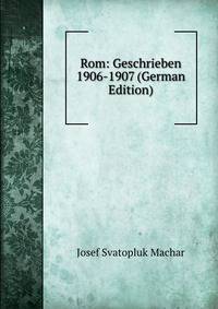 Rom: Geschrieben 1906-1907 (German Edition)