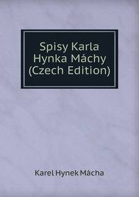 Spisy Karla Hynka Machy (Czech Edition)