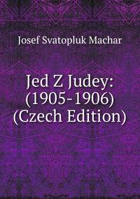 Jed Z Judey: (1905-1906) (Czech Edition)