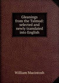 Gleanings from the Talmud: selected and newly translated into English