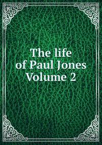 The life of Paul Jones Volume 2