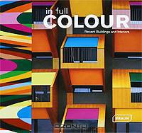 In Full Colour: Recent Buildings and Interiors