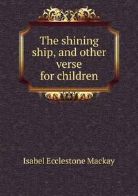 The shining ship, and other verse for children