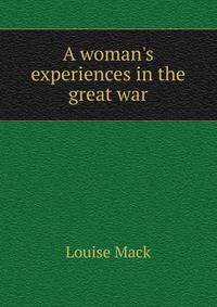A woman's experiences in the great war.