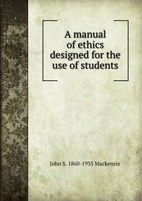 A manual of ethics designed for the use of students