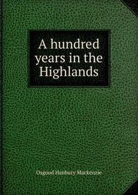 A hundred years in the Highlands