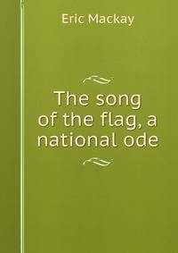 The song of the flag, a national ode