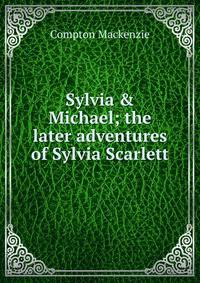 Sylvia &amp; Michael; the later adventures of Sylvia Scarlett