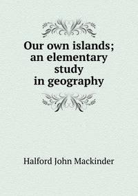 Our own islands; an elementary study in geography