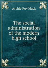 The social administration of the modern high school