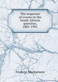 The sequence of events in the South African question, 1881-1901
