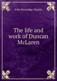 The life and work of Duncan McLaren