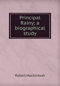 Principal Rainy; a biographical study