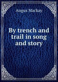 By trench and trail in song and story