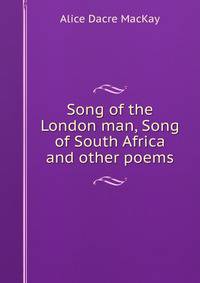 Song of the London man, Song of South Africa and other poems
