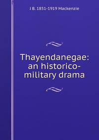Thayendanegae: an historico-military drama