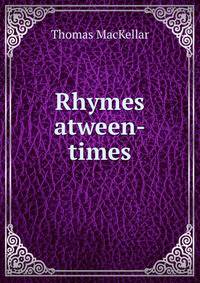 Rhymes atween-times
