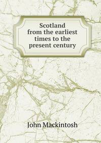 Scotland from the earliest times to the present century