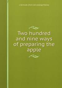 Two hundred and nine ways of preparing the apple