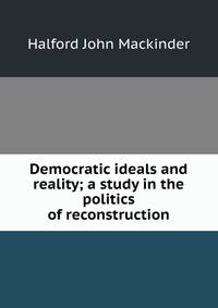 Democratic ideals and reality; a study in the politics of reconstruction