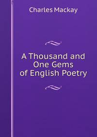 A Thousand and One Gems of English Poetry