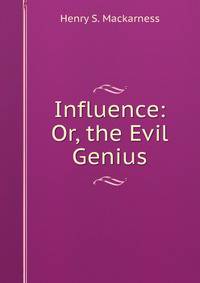 Influence: Or, the Evil Genius
