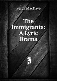 The Immigrants: A Lyric Drama