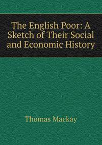 The English Poor: A Sketch of Their Social and Economic History