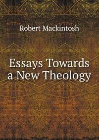 Essays Towards a New Theology