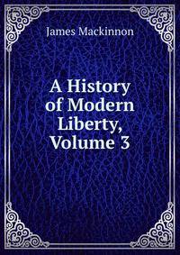 A History of Modern Liberty, Volume 3