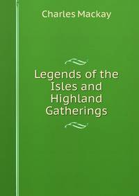 Legends of the Isles and Highland Gatherings