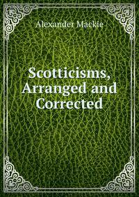Scotticisms, Arranged and Corrected