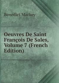 Oeuvres De Saint Francois De Sales, Volume 7 (French Edition)